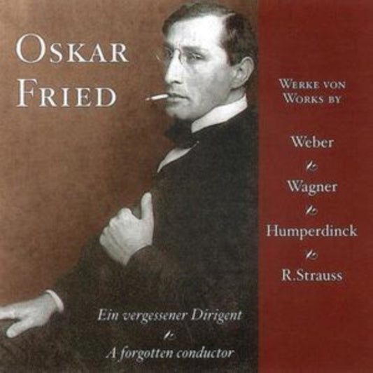 Oskar Fried - A Forgotten Conductor